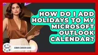 How Do I Add Holidays To My Microsoft Outlook Calendar? - Admin Career Guide