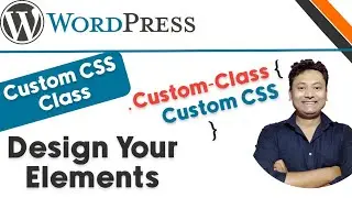 Create Custom CSS Classes in WordPress | Design Stunning Website Elements | Step by Step Guide