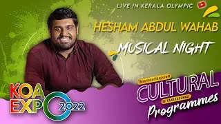 KOA EXPO 2022 | HESHAM ABDUL WAHAB | CULTURAL PROGRAMMES  | KERALA GAMES 2022