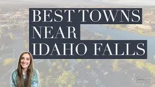 BEST PLACES TO LIVE AROUND IDAHO FALLS | SOUTHEASTERN IDAHO TOWNS