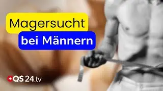 Magersucht bei M&auml;nnern: Dr. Blessing &uuml;ber Anzeichen, Gefahren und gesellschaftliche Ignoranz | QS24