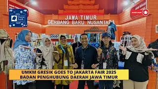 UMKM GRESIK GOES TO JAKARTA FAIR (PRJ) 2025 DIFASILITASI OLEH BADAN PENGHUBUNG DAERAH JAWA TIMUR