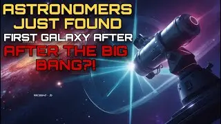Astronomers Just Found the First Galaxy After the Big Bang?! | James Webb&rsquo;s Shocking Discovery