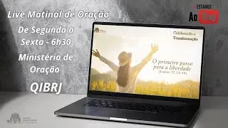 05.02 - QUI. - LIVE MATINAL DE ORAÇÃO - MINISTÉRIO DE ORAÇÃO QIBRJ
