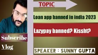 Loan app banned in india 2023 | kissht | lazypay banned ? | Avail Finance banned ?#lazypay #kissht