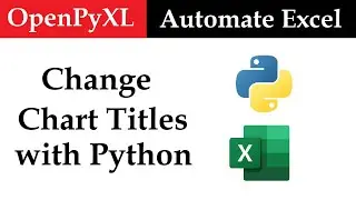 CHANGE CHART TITLES in Excel Workbooks 🐍 Python and OpenPyXL | Data Automation