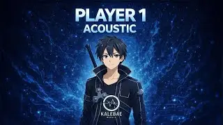 KIRITO SONG - Player 1 Acoustic by Kalebae Music (Sword Art Online)