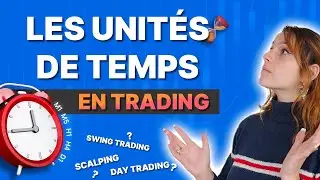 Comment bien choisir ses UNIT&Eacute;S DE TEMPS en TRADING ?