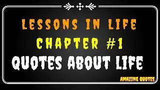 Best Quotes About Life | Lessons in Life Chapter #1 | Amazing Quotes