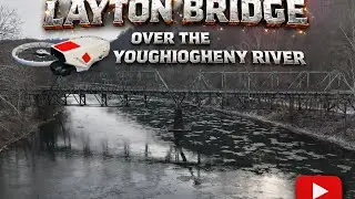 Let&rsquo;s Explore the LAYTON BRIDGE over the YOUGHIOGHENY River. DJI FLIP
