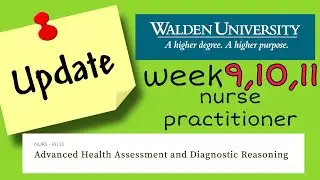 Walden University Week 9, 10, 11 Update | Nurse Practitioner | Advanced Health Assessment NURS6512