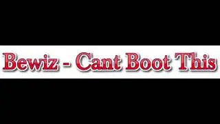 Bewiz - Cant Boot This