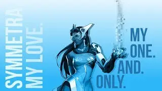 🔹Symmetra, my Love.🔹 | An Overwatch Symmetra Montage