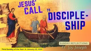 Sunday Reflections with  Fr. Joy Joseph: January 25,2026: Jesus' Call to Discipleship