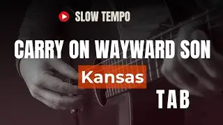 ( Slow Tempo ) Carry on Wayward Son ~ Kansas (Easy Fingerstyle Guitar TAB)