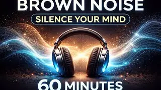 Brown Noise That Silences Your Mind for 60 Minutes 🖤 (ADHD Focus & Deep Calm)
