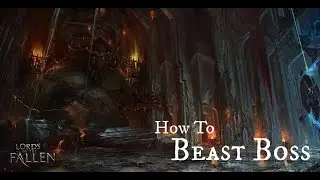 How to Defeat the Beast | Lords of the Fallen