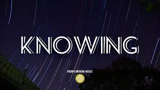 &ldquo;Knowing&rdquo; by FKM