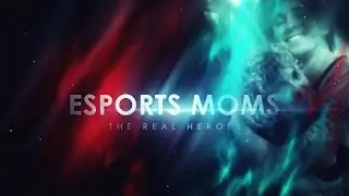 Esports Moms: The Real Champions