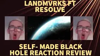LANDMVRKS FT RESOLVE- SELF-MADE BLACK HOLE REACTION REVIEW