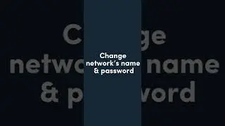 Change Network's Name & Password