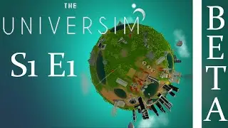 The Universim BETA S1 E1: WELCOME to the BETA!!!