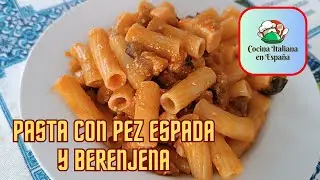 PASTA CON PEZ ESPADA Y BERENJENAS, RECETA TRADICIONAL FÁCIL Y SABROSA PARA SORPRENDER A TODOS
