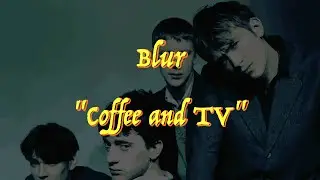 Blur - &ldquo;Coffee and TV&rdquo; - Guitar Tab ♬