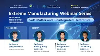 Extreme Manufacturing Webinar Series: Soft Matter and Biointegrated Electronics