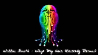 Willow Smith - Whip My Hair (Crizzly Remix)