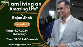 Episode 1 - I am Living An Amazing Life by Rajan Shah