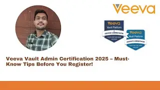 Veeva Vault Admin Certification 2025 &ndash; Must-Know Tips Before You Register!