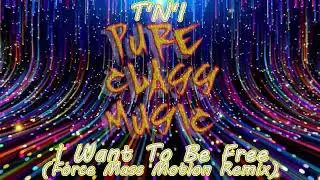T'N'I - I Want To Be Free  (Force Mass Motion Remix)