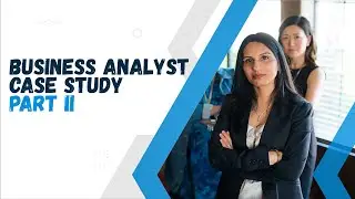 Business Analyst Case Study Part II - Nonprofit Organization