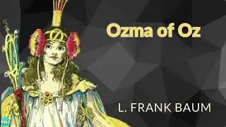 Ozma of Oz - Videobook 🎧 Audiobook with Scrolling Text 📖