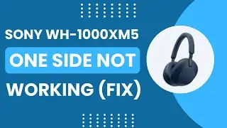 Fix- Sony WH-1000XM5 One Side Not Working! [Left/Right]