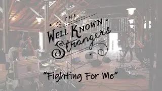 The Well Known Strangers - Fighting For Me (Official Cover Video)