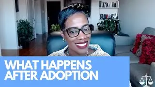 WHAT HAPPENS AFTER ADOPTION