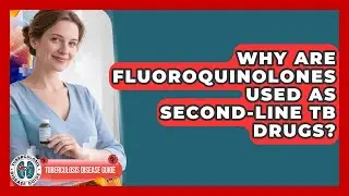 Why Are Fluoroquinolones Used As Second-line TB Drugs? - Tuberculosis Disease Guide