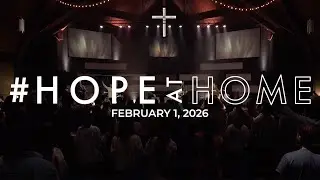 Hope at Home - February 1, 2026 // 8:30am
