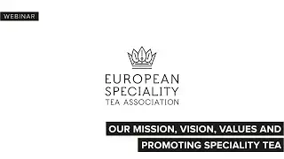 Our mission, vision, values and promoting speciality tea