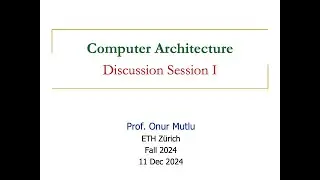 Computer Architecture - D1: Discussion Session I (Fall 2024)