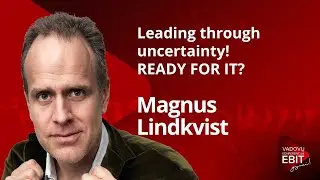 Leading through uncertainty! READY FOR IT? | Magnus Lindkvist