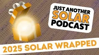 #99 - 2025 Solar Wrapped