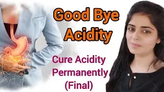 Cure Acidity Permanently (Final) | Good Bye Acidity with Coach Mitali