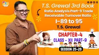 T.S. Grewal Ch-4 Ratio Analysis Part-9 Trade Receivable Turnover Ratio I-89to95 byTarun Bhartwal|ATB