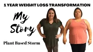 1 Year Weight Loss Transformation | My Story | Plant Based Storm