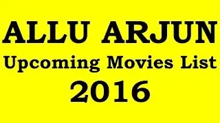 Allu Arjun Upcoming Movies 2016