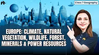 Europe: Climate, Natural Vegetation, Wildlife, Forest Class 7 ICSE Geography | Selina Chapter 13  #2