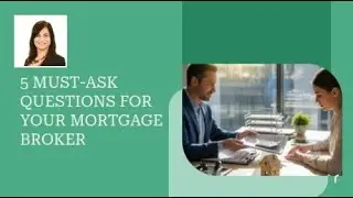 5 Must-Ask Questions for Your Mortgage Broker